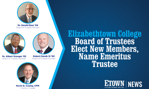 Elizabethtown College Board of Trustees Elect New Members, Name Emeritus Trustee