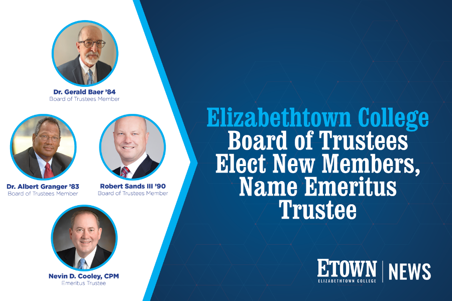 Elizabethtown College Board of Trustees Elect New Members, Name Emeritus Trustee