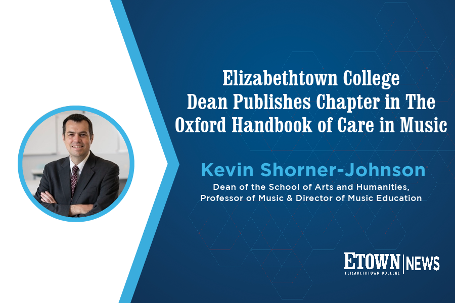Elizabethtown College Dean Publishes Chapter in The Oxford Handbook of Care in Music