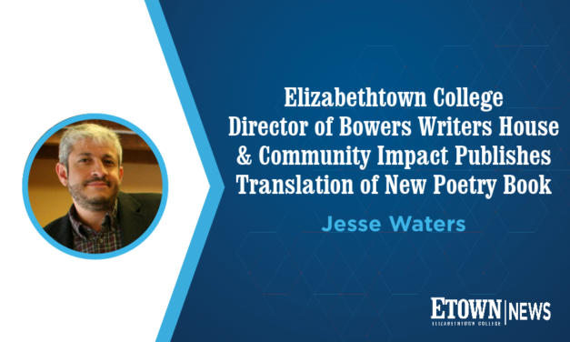 Elizabethtown College Director of Bowers Writers House and Community Impact Publishes Translation of New Poetry Book