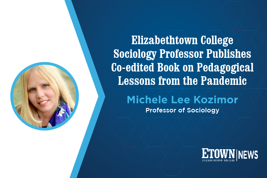 Elizabethtown College Professor of Sociology Publishes Edited Volume on Pedagogical Lessons from the Pandemic