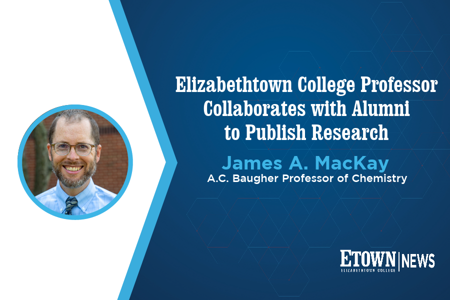 Elizabethtown College Chemistry Professor Collaborates with Alumni to Publish Research