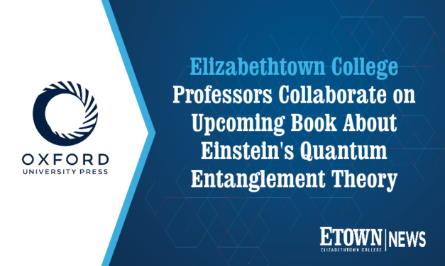 Elizabethtown College Professors Collaborate on Upcoming Book About Quantum Entanglement