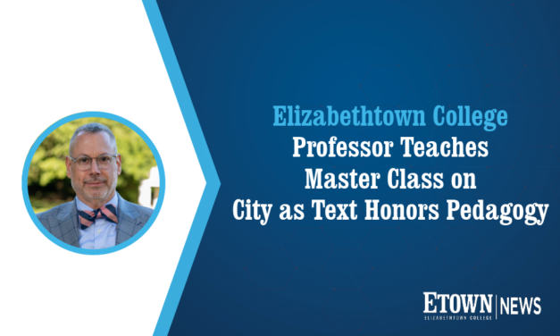 Elizabethtown College Professor Teaches Master Class on City as Text Honors Pedagogy