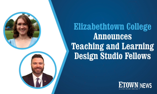 Elizabethtown College Teaching & Learning Design Studio Announces Learning Design Fellows