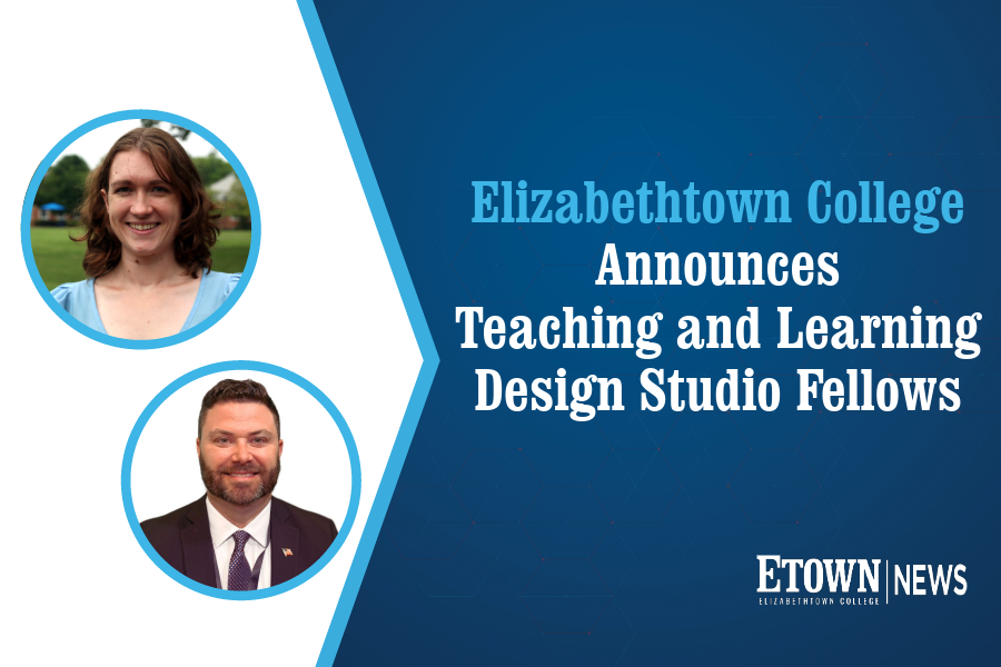 Elizabethtown College Teaching & Learning Design Studio Announces Learning Design Fellows