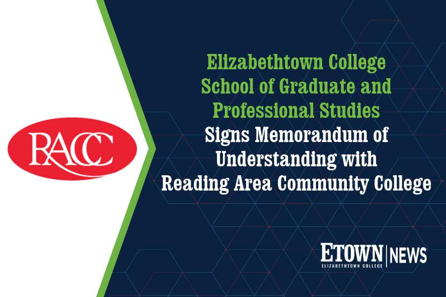 Elizabethtown College School of Graduate and Professional Studies Signs Memorandum of Understanding with Reading Area Community College