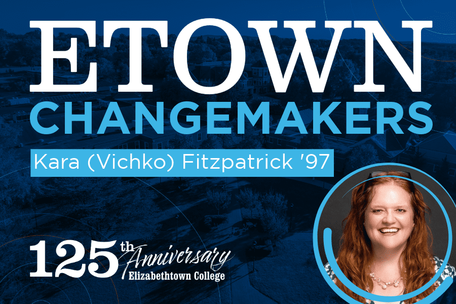 Etown Changemakers: Kara (Vichko) Fitzpatrick ’97