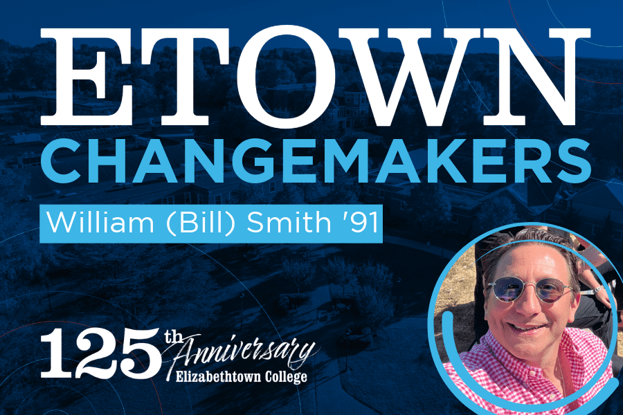 Etown Changemakers: William (Bill) Smith ’91