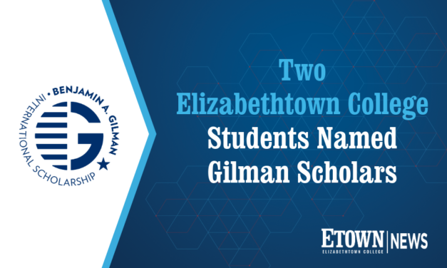 Two Elizabethtown College Students Named Gilman Scholars