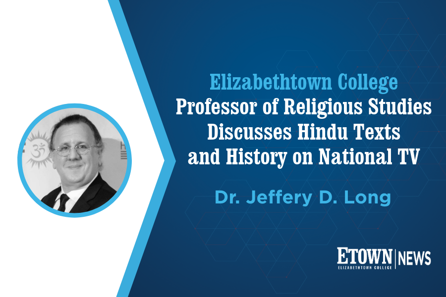 Elizabethtown College Professor of Religious Studies Discusses Hindu Texts and History on National TV