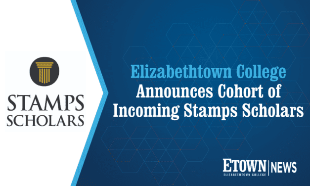 Elizabethtown College Announces Cohort of Incoming Stamps Scholars