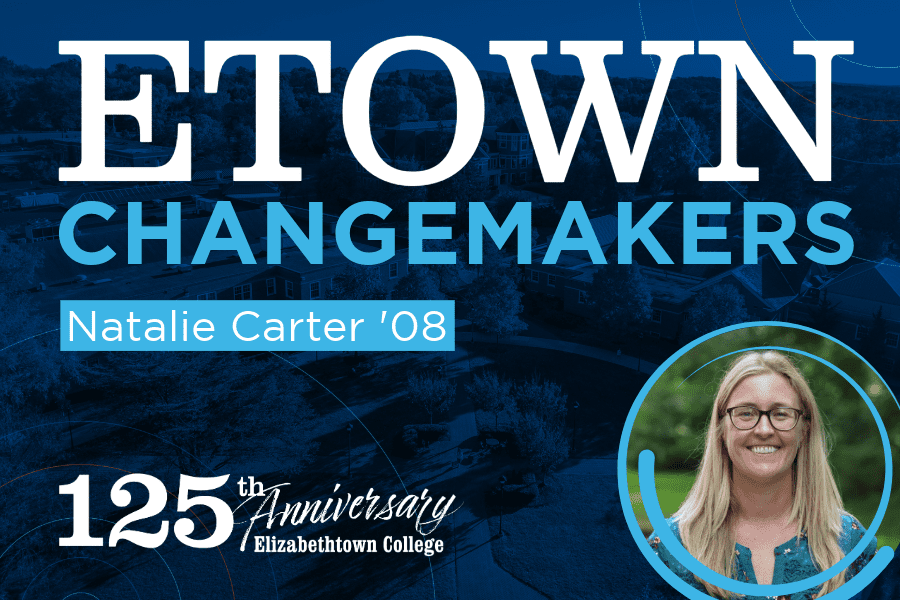 Etown Changemakers: Natalie Carter ’08