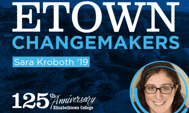 Etown Changemakers: Sara Kroboth ’19