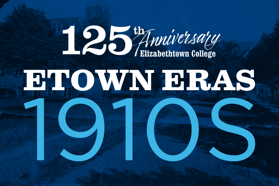 Etown Eras – 1910s