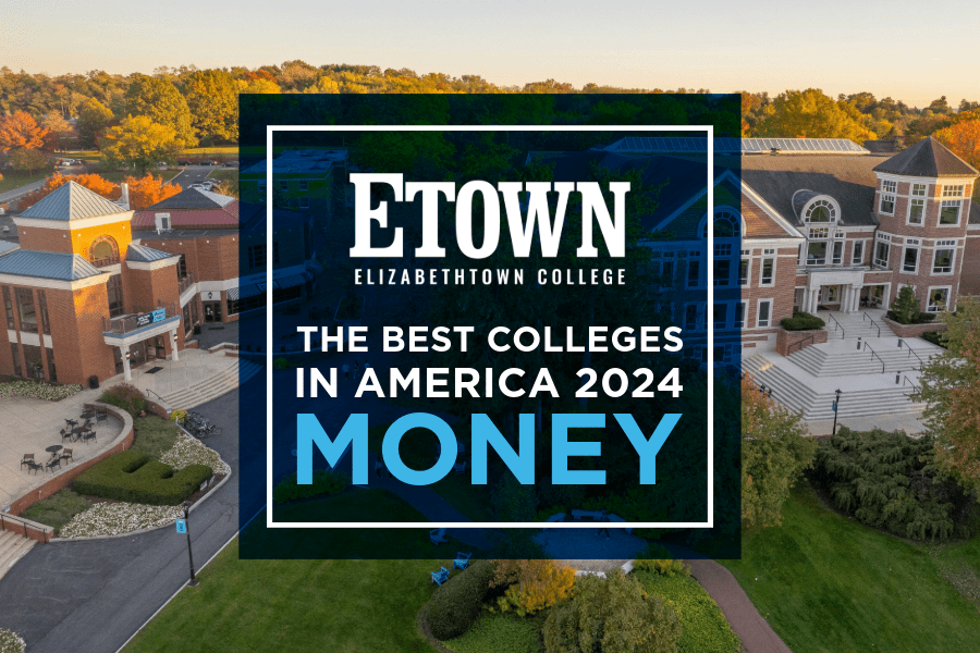 Elizabethtown College Recognized as one of America’s Best Colleges by Money