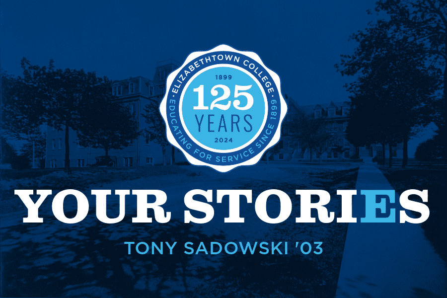 Your Stories: Tony Sadowski ’03