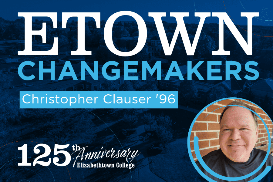 Etown Changemakers: Christopher Clauser ’96