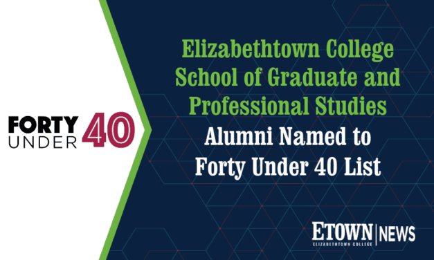 Elizabethtown College School of Graduate and Professional Studies Alumni Named to Forty Under 40 List