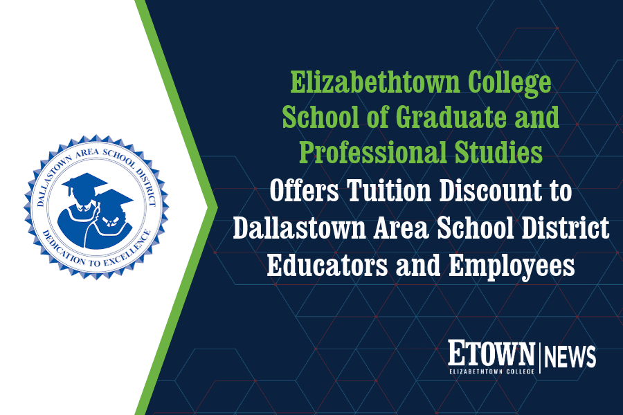 Elizabethtown College School of Graduate and Professional Studies Offers Tuition Discount to Dallastown Area School District Educators and Employees