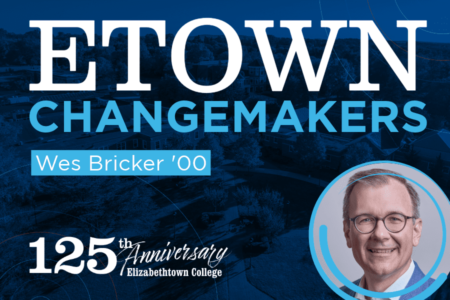 Etown Changemakers: Wes Bricker ’00