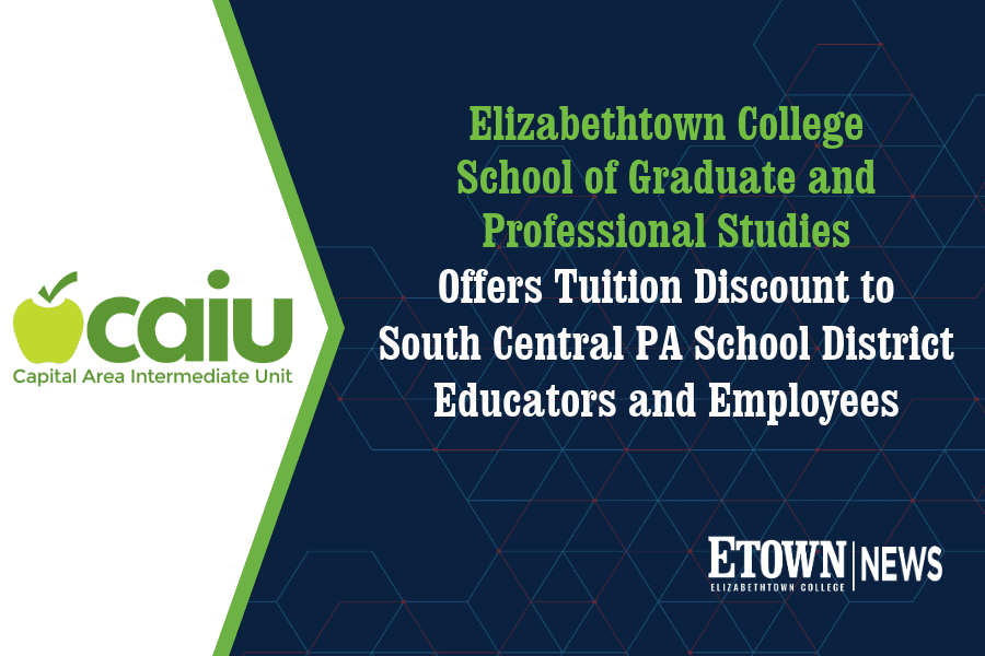 Elizabethtown College School of Graduate and Professional Studies Offers Tuition Discount to South Central PA School District Educators and Employees