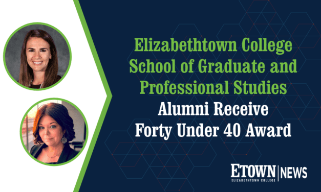 Elizabethtown College School of Graduate and Professional Studies Alumni Receive Forty Under 40 Award