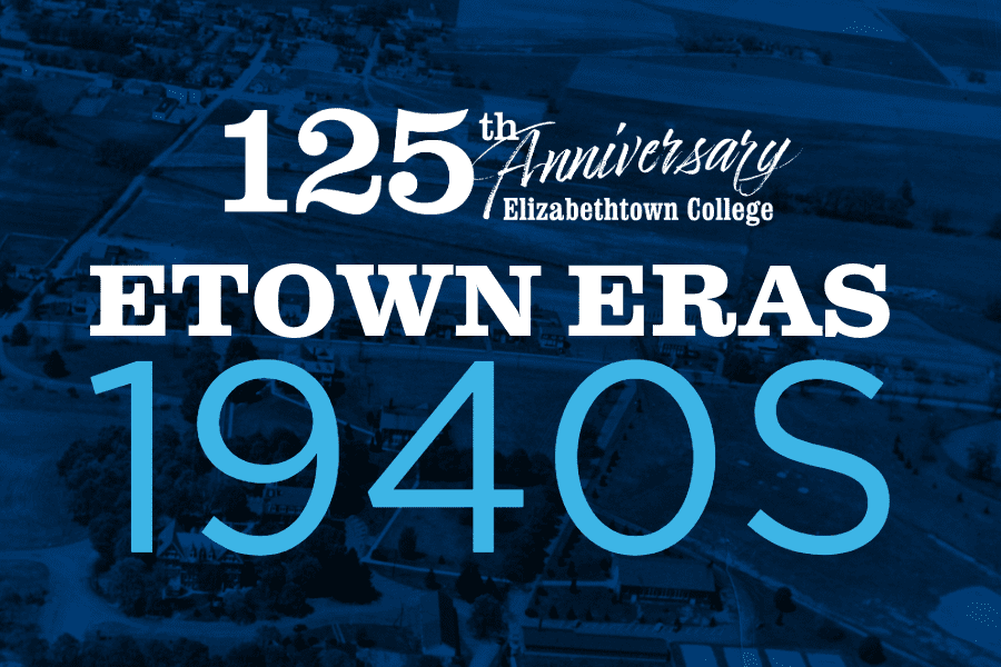 Etown Eras – 1940s