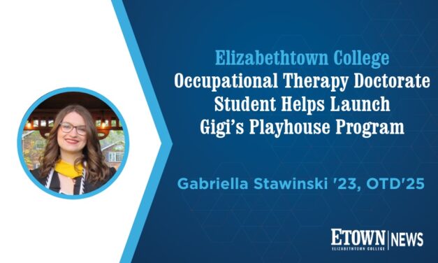 Elizabethtown College Occupational Therapy Doctorate Student Helps Launch Gigi’s Playhouse Program