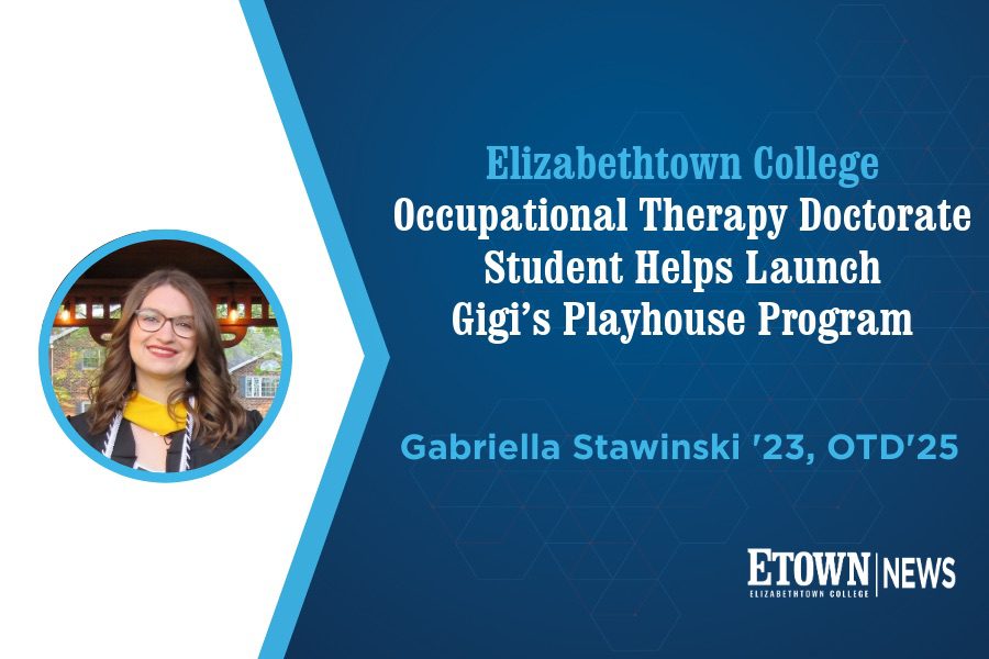 Elizabethtown College Occupational Therapy Doctorate Student Helps Launch Gigi’s Playhouse Program