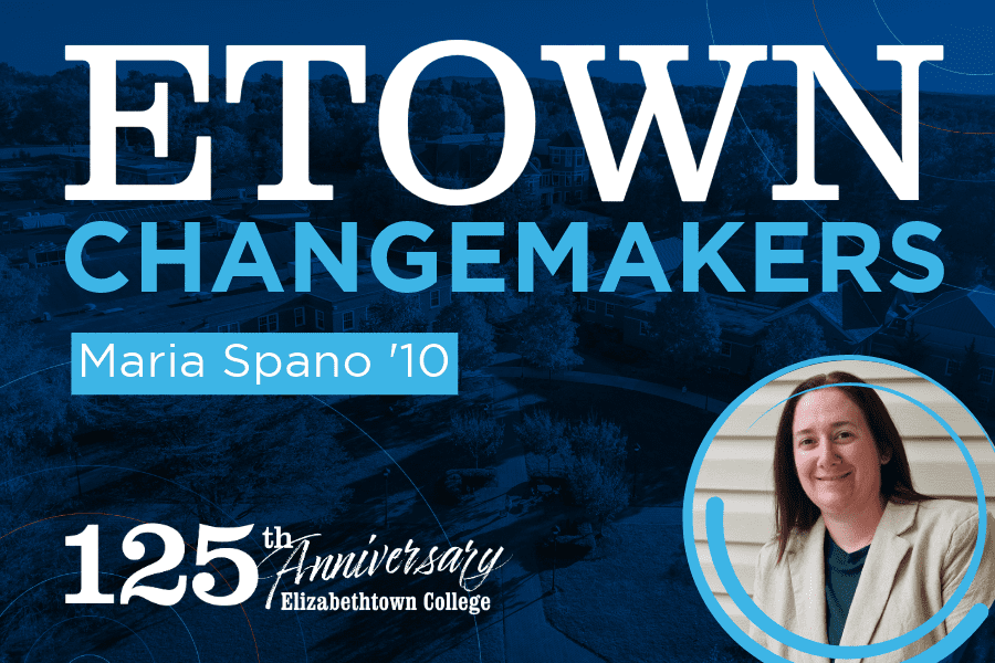 Etown Changemakers: Maria Spano ’10