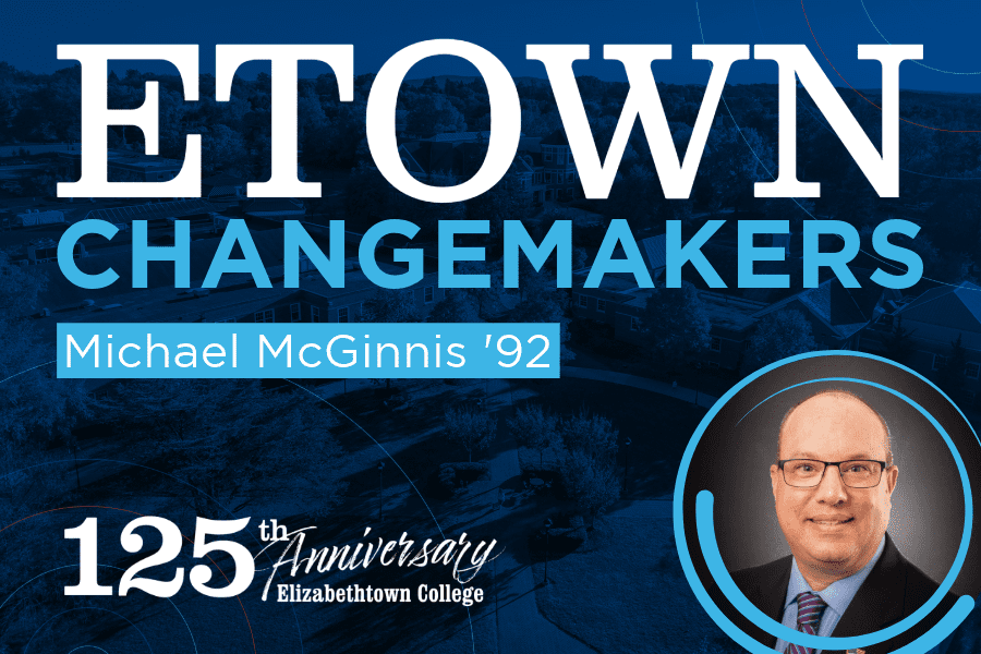 Etown Changemakers: Michael McGinnis ’92