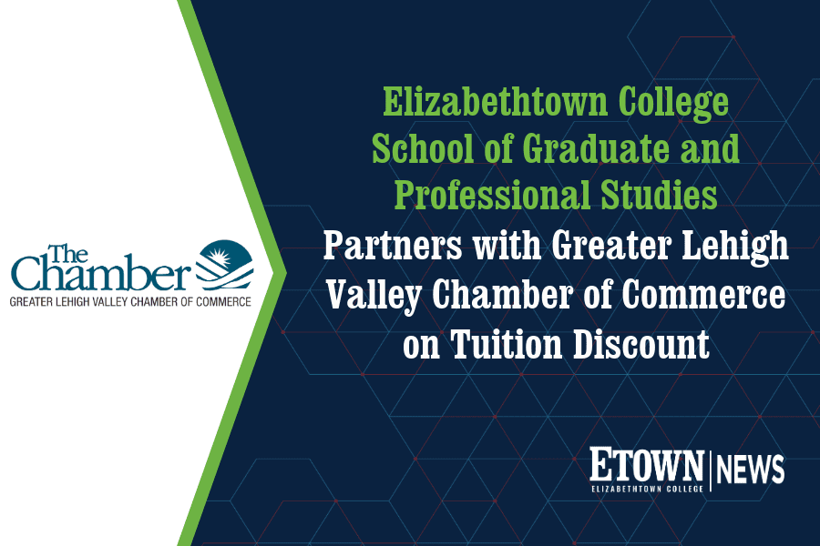 Elizabethtown College School of Graduate and Professional Studies Partners with Greater Lehigh Valley Chamber of Commerce on Tuition Discount