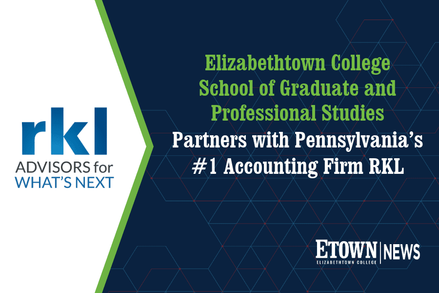 Elizabethtown College School of Graduate and Professional Studies Partners with RKL – Pennsylvania’s #1 Accounting Firm