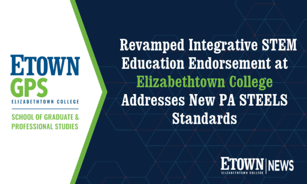 Revamped Integrative STEM Education Endorsement at Elizabethtown College Addresses New PA STEELS Standards