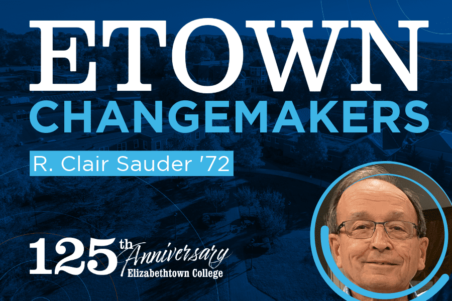 Etown Changemakers: Clair Sauder ’72