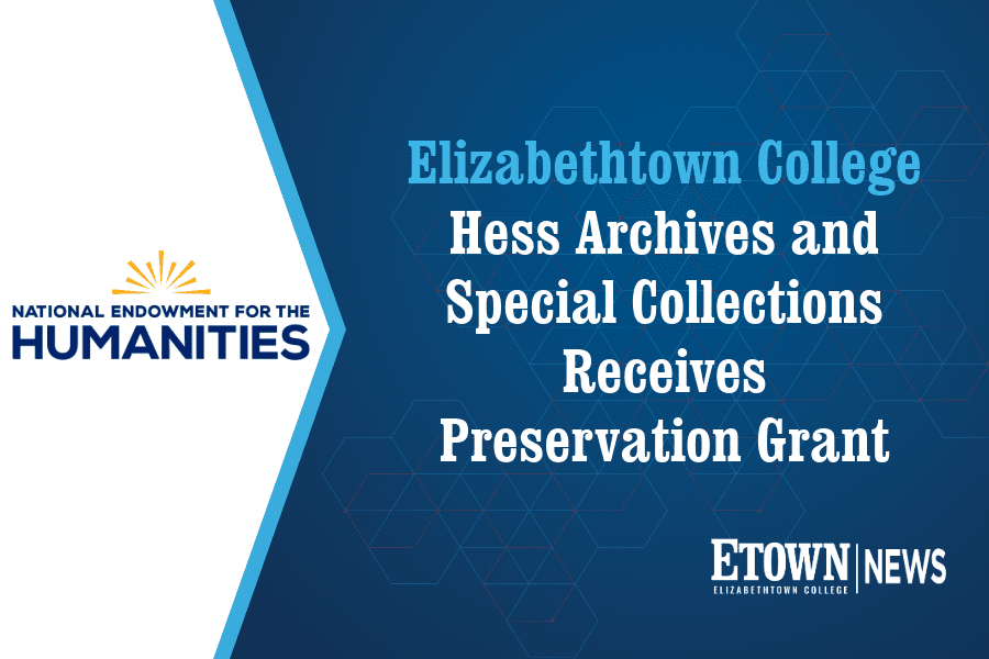 Elizabethtown College Hess Archives and Special Collections Receives Preservation Grant