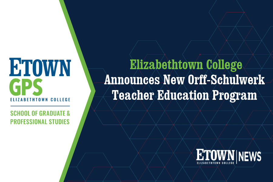 Elizabethtown College Announces New Orff-Schulwerk Teacher Education Program