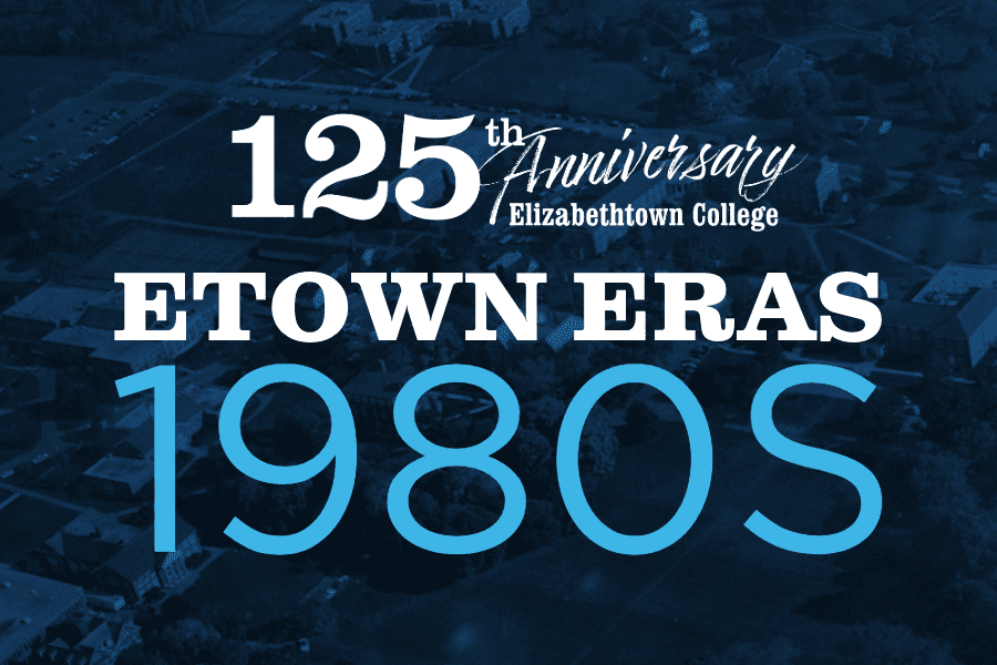 Etown Eras – 1980s