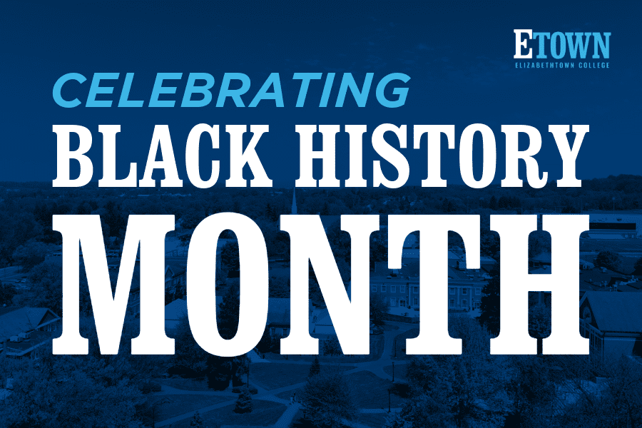 Elizabethtown College Honors Black History Month 2025 with Events and Workshops Throughout February