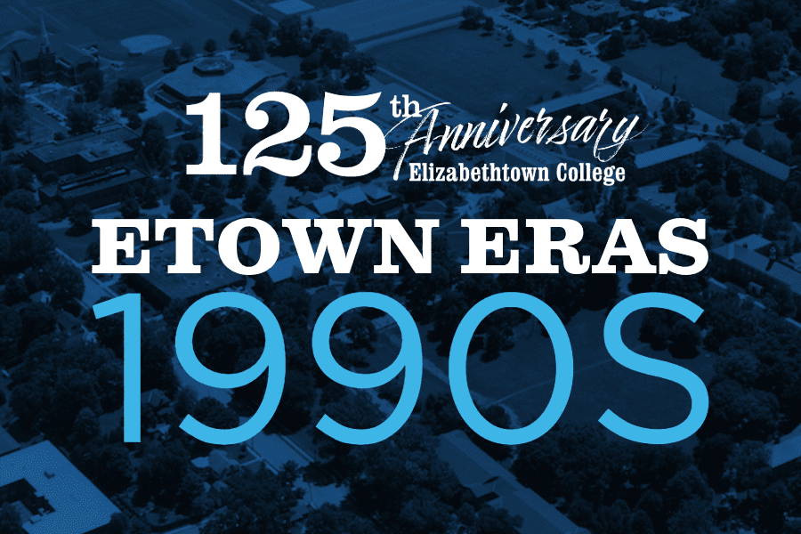 Etown Eras – 1990s