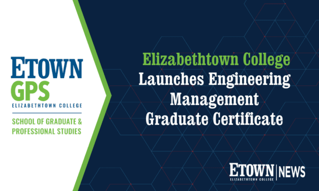 Elizabethtown College Launches Engineering Management Graduate Certificate