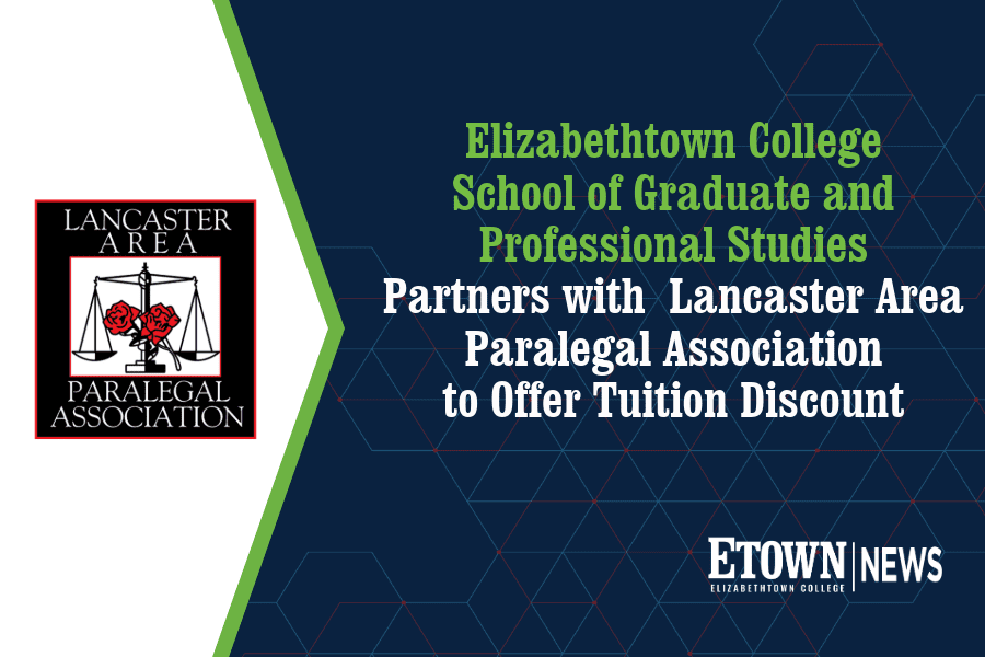 Elizabethtown College School of Graduate and Professional Studies Partners with Lancaster Area Paralegal Association to Offer Tuition Discount