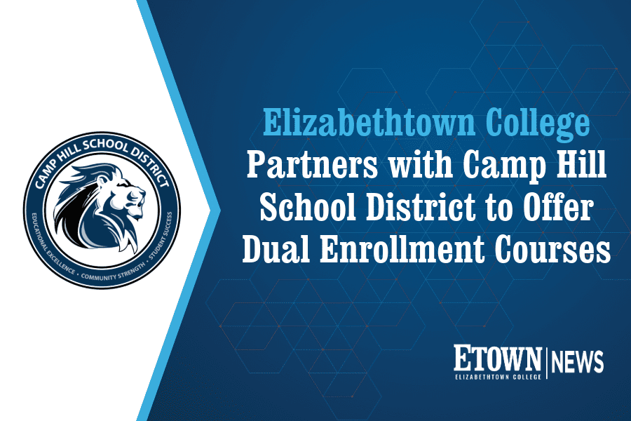 Elizabethtown College Partners with Camp Hill School District to Offer Dual Enrollment Courses