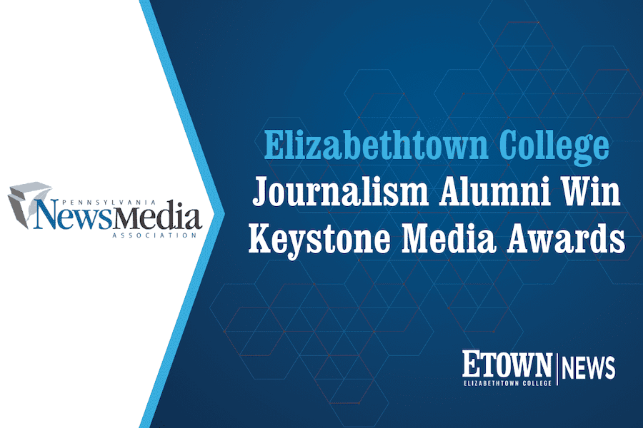 Elizabethtown College Journalism Alumni Win Keystone Media Awards