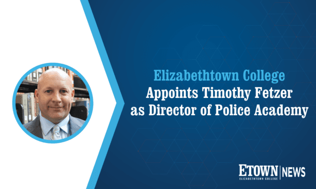 Elizabethtown College Appoints Timothy Fetzer as Director of Police Academy