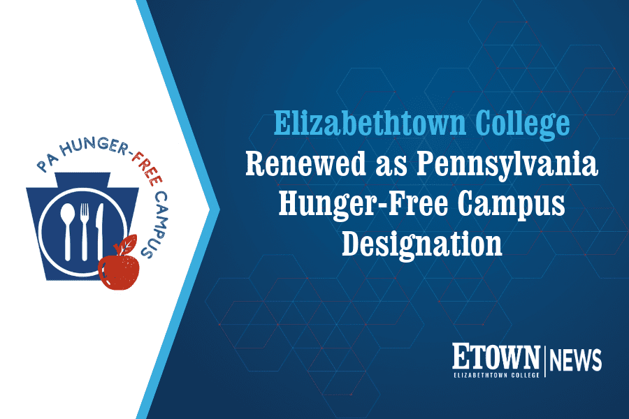 Elizabethtown College Renewed as Pennsylvania Hunger-Free Campus Designation