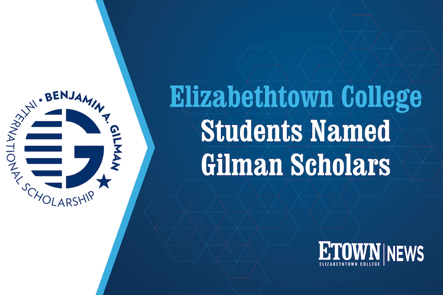 Two Elizabethtown College Students Named Gilman Scholars