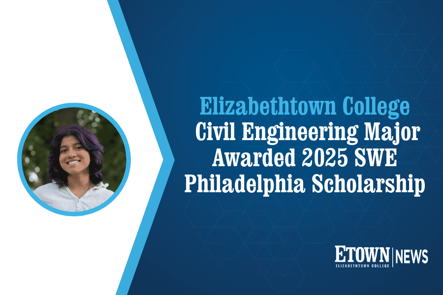 Elizabethtown College Civil Engineering Major Awarded 2025 SWE Philadelphia Scholarship