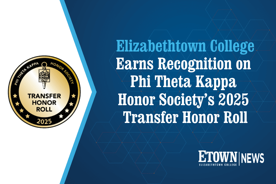 Elizabethtown College Earns Recognition on Phi Theta Kappa Honor Society’s 2025 Transfer Honor Roll